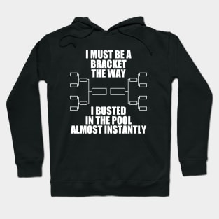 I Must Be A Bracket The Way I Busted In The Pool Almost Instantly Hoodie